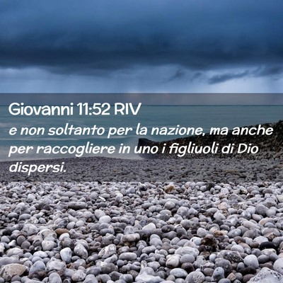 Picture 02 - Giovanni 11:52 RIV - e non soltanto per la nazione, ma anche per - Bible Verse Picture