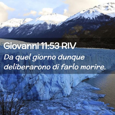 Picture 02 - Giovanni 11:53 RIV - Da quel giorno dunque deliberarono di farlo - Bible Verse Picture