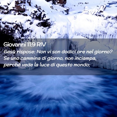 Picture 02 - Giovanni 11:9 RIV - Gesù rispose: Non vi son dodici ore nel giorno? - Bible Verse Picture