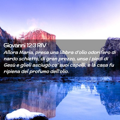 Picture 02 - Giovanni 12:3 RIV - Allora Maria, presa una libbra d’olio odorifero - Bible Verse Picture