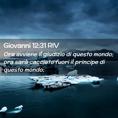 Picture 02 - Giovanni 12:31 RIV - Ora avviene il giudizio di questo mondo; ora - Bible Verse Picture