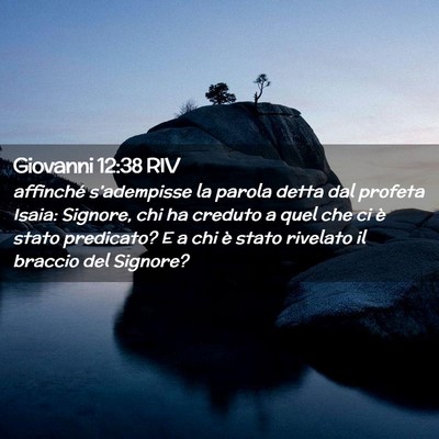 Picture 02 - Giovanni 12:38 RIV - affinché s’adempisse la parola detta dal - Bible Verse Picture
