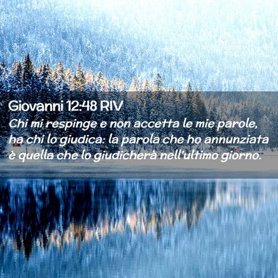 Picture 02 - Giovanni 12:48 RIV - Chi mi respinge e non accetta le mie parole, ha - Bible Verse Picture