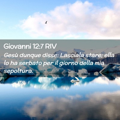 Picture 02 - Giovanni 12:7 RIV - Gesù dunque disse: Lasciala stare; ella lo ha - Bible Verse Picture
