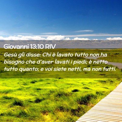 Picture 02 - Giovanni 13:10 RIV - Gesù gli disse: Chi è lavato tutto non ha - Bible Verse Picture