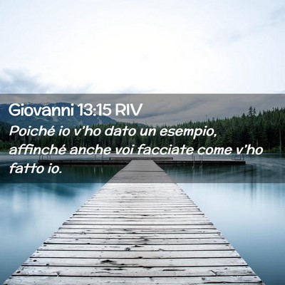 Picture 02 - Giovanni 13:15 RIV - Poiché io v’ho dato un esempio, affinché - Bible Verse Picture