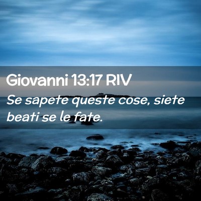 Picture 02 - Giovanni 13:17 RIV - Se sapete queste cose, siete beati se le - Bible Verse Picture