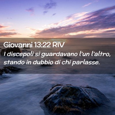 Picture 02 - Giovanni 13:22 RIV - I discepoli si guardavano l’un l’altro, - Bible Verse Picture