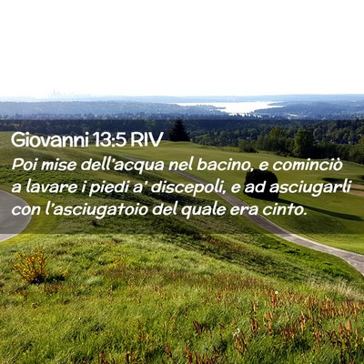 Picture 02 - Giovanni 13:5 RIV - Poi mise dell’acqua nel bacino, e cominciò a - Bible Verse Picture