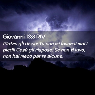 Picture 02 - Giovanni 13:8 RIV - Pietro gli disse: Tu non mi laverai mai i piedi! - Bible Verse Picture