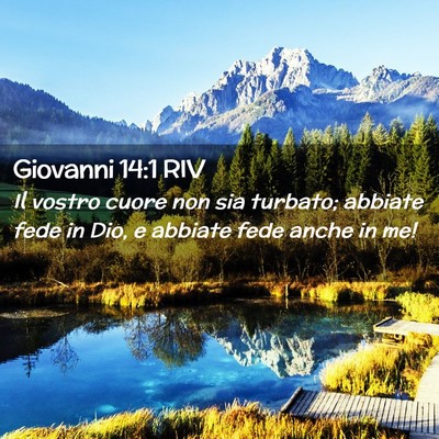 Picture 02 - Giovanni 14:1 RIV - Il vostro cuore non sia turbato; abbiate fede in - Bible Verse Picture