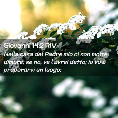 Picture 02 - Giovanni 14:2 RIV - Nella casa del Padre mio ci son molte dimore; se - Bible Verse Picture