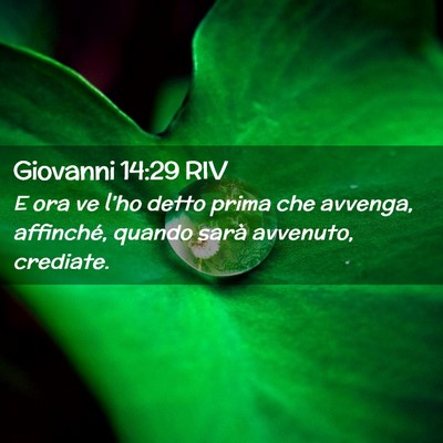 Picture 02 - Giovanni 14:29 RIV - E ora ve l’ho detto prima che avvenga, - Bible Verse Picture