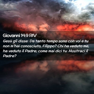 Picture 02 - Giovanni 14:9 RIV - Gesù gli disse: Da tanto tempo sono con voi e tu - Bible Verse Picture