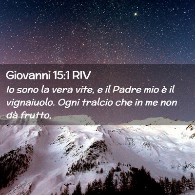 Picture 02 - Giovanni 15:1 RIV - Io sono la vera vite, e il Padre mio è il - Bible Verse Picture