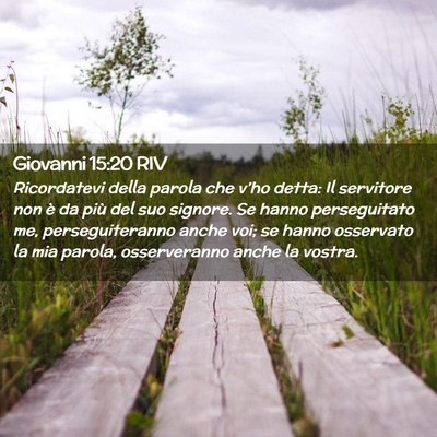 Picture 02 - Giovanni 15:20 RIV - Ricordatevi della parola che v’ho detta: Il - Bible Verse Picture