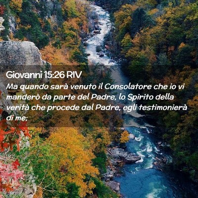 Picture 02 - Giovanni 15:26 RIV - Ma quando sarà venuto il Consolatore che io vi - Bible Verse Picture