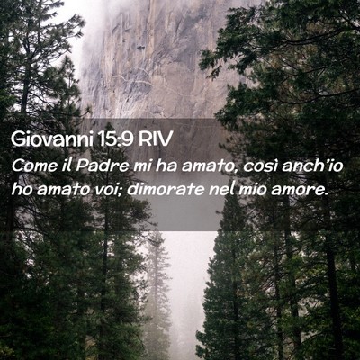 Picture 02 - Giovanni 15:9 RIV - Come il Padre mi ha amato, così anch’io ho - Bible Verse Picture