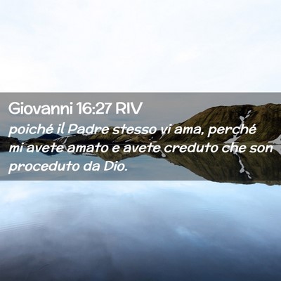 Picture 02 - Giovanni 16:27 RIV - poiché il Padre stesso vi ama, perché mi avete - Bible Verse Picture