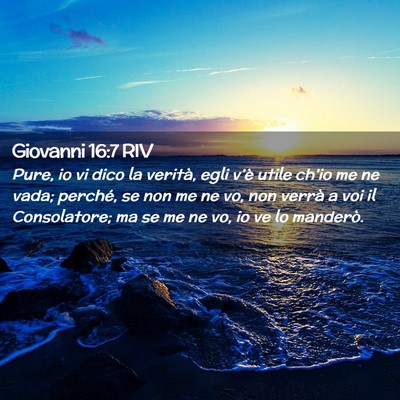 Picture 02 - Giovanni 16:7 RIV - Pure, io vi dico la verità, egli v’è utile - Bible Verse Picture