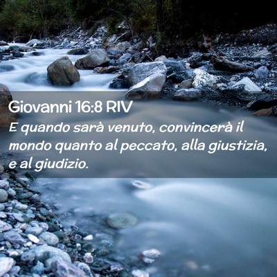 Picture 02 - Giovanni 16:8 RIV - E quando sarà venuto, convincerà il mondo - Bible Verse Picture