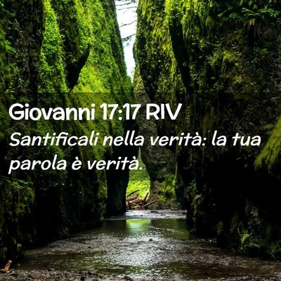 Picture 02 - Giovanni 17:17 RIV - Santificali nella verità: la tua parola è - Bible Verse Picture