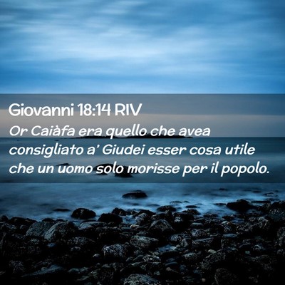 Picture 02 - Giovanni 18:14 RIV - Or Caiàfa era quello che avea consigliato a’ - Bible Verse Picture