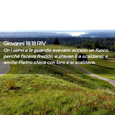 Picture 02 - Giovanni 18:18 RIV - Or i servi e le guardie avevano acceso un fuoco, - Bible Verse Picture
