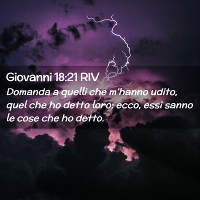 Picture 02 - Giovanni 18:21 RIV - Domanda a quelli che m’hanno udito, quel che ho - Bible Verse Picture