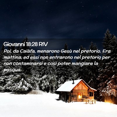Picture 02 - Giovanni 18:28 RIV - Poi, da Caiàfa, menarono Gesù nel pretorio. Era - Bible Verse Picture