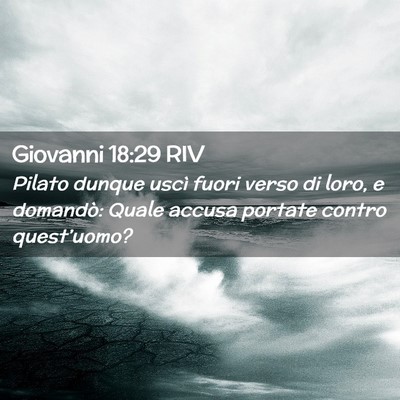 Picture 02 - Giovanni 18:29 RIV - Pilato dunque uscì fuori verso di loro, e - Bible Verse Picture