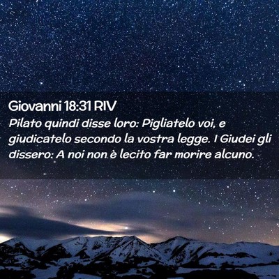Picture 02 - Giovanni 18:31 RIV - Pilato quindi disse loro: Pigliatelo voi, e - Bible Verse Picture