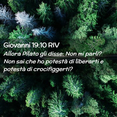 Picture 02 - Giovanni 19:10 RIV - Allora Pilato gli disse: Non mi parli? Non sai - Bible Verse Picture
