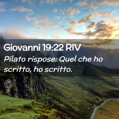 Picture 02 - Giovanni 19:22 RIV - Pilato rispose: Quel che ho scritto, ho - Bible Verse Picture
