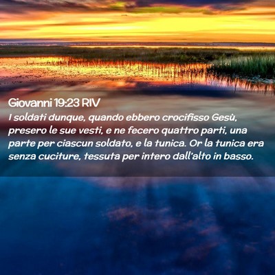 Picture 02 - Giovanni 19:23 RIV - I soldati dunque, quando ebbero crocifisso Gesù, - Bible Verse Picture