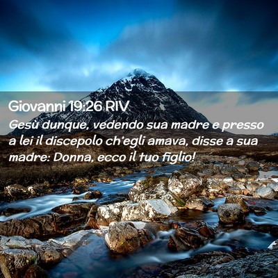 Picture 02 - Giovanni 19:26 RIV - Gesù dunque, vedendo sua madre e presso a lei il - Bible Verse Picture