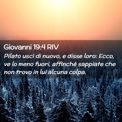 Picture 02 - Giovanni 19:4 RIV - Pilato uscì di nuovo, e disse loro: Ecco, ve lo - Bible Verse Picture