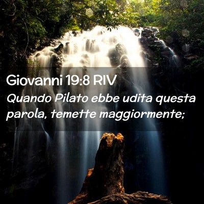 Picture 02 - Giovanni 19:8 RIV - Quando Pilato ebbe udita questa parola, temette - Bible Verse Picture