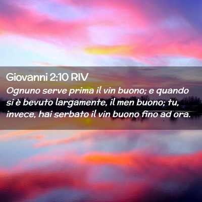 Picture 02 - Giovanni 2:10 RIV - Ognuno serve prima il vin buono; e quando si è - Bible Verse Picture