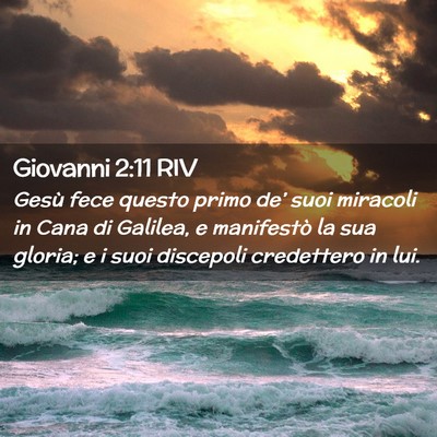 Picture 02 - Giovanni 2:11 RIV - Gesù fece questo primo de’ suoi miracoli in - Bible Verse Picture