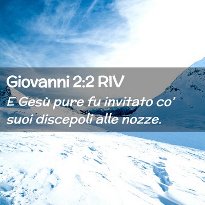 Picture 02 - Giovanni 2:2 RIV - E Gesù pure fu invitato co’ suoi discepoli - Bible Verse Picture