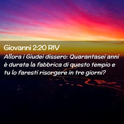 Picture 02 - Giovanni 2:20 RIV - Allora i Giudei dissero: Quarantasei anni è - Bible Verse Picture