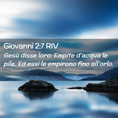 Picture 02 - Giovanni 2:7 RIV - Gesù disse loro: Empite d’acqua le pile. Ed - Bible Verse Picture