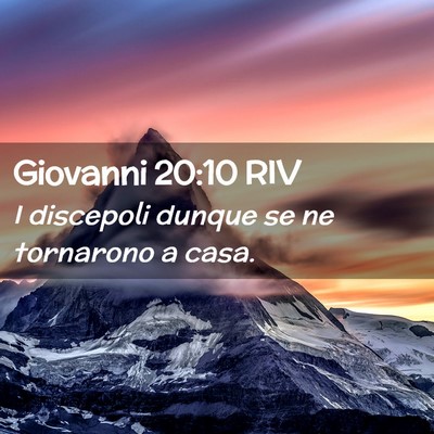 Picture 02 - Giovanni 20:10 RIV - I discepoli dunque se ne tornarono a - Bible Verse Picture