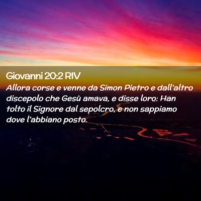 Picture 02 - Giovanni 20:2 RIV - Allora corse e venne da Simon Pietro e - Bible Verse Picture