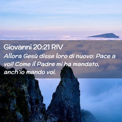 Picture 02 - Giovanni 20:21 RIV - Allora Gesù disse loro di nuovo: Pace a voi! - Bible Verse Picture
