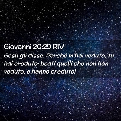 Picture 02 - Giovanni 20:29 RIV - Gesù gli disse: Perché m’hai veduto, tu hai - Bible Verse Picture