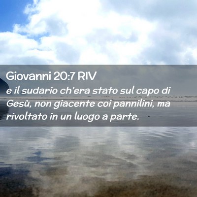 Picture 02 - Giovanni 20:7 RIV - e il sudario ch’era stato sul capo di Gesù, - Bible Verse Picture