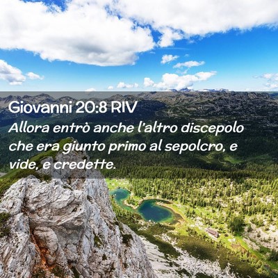 Picture 02 - Giovanni 20:8 RIV - Allora entrò anche l’altro discepolo che era - Bible Verse Picture