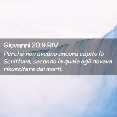 Picture 02 - Giovanni 20:9 RIV - Perché non aveano ancora capito la Scrittura, - Bible Verse Picture